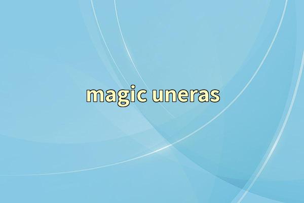 magic uneras